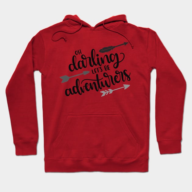 Oh Darling, Let's be Adventurers Outdoors Shirt, Hiking Shirt, Adventure Shirt, Camping Shirt Hoodie by ThrivingTees